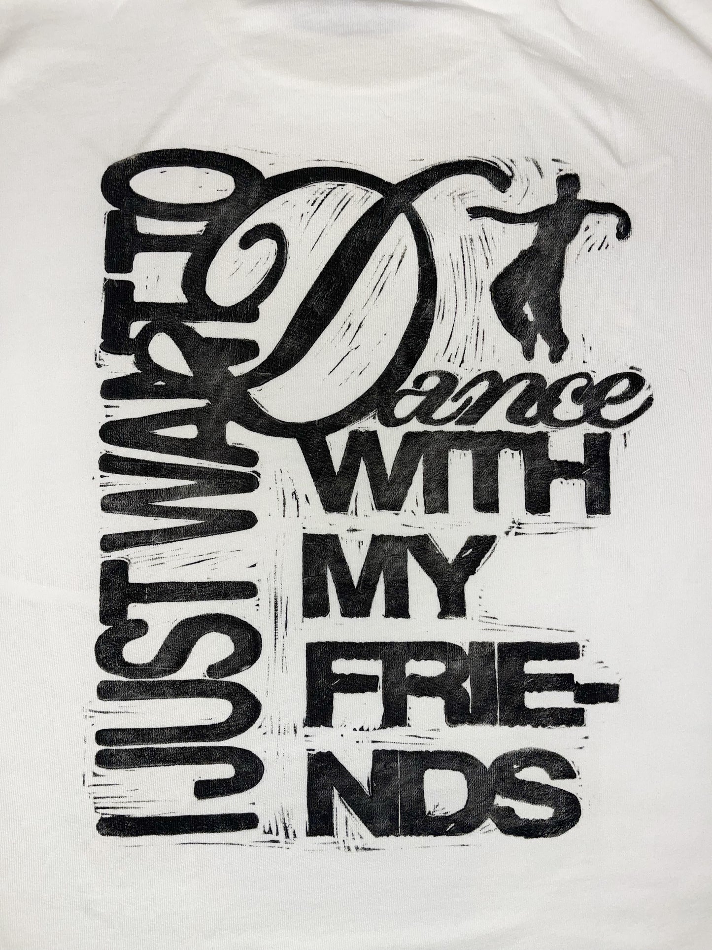 I JUST WANT TO DANCE WITH MY FRIENDS