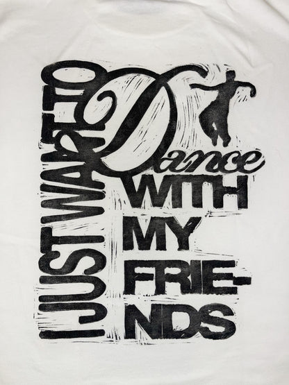 I JUST WANT TO DANCE WITH MY FRIENDS